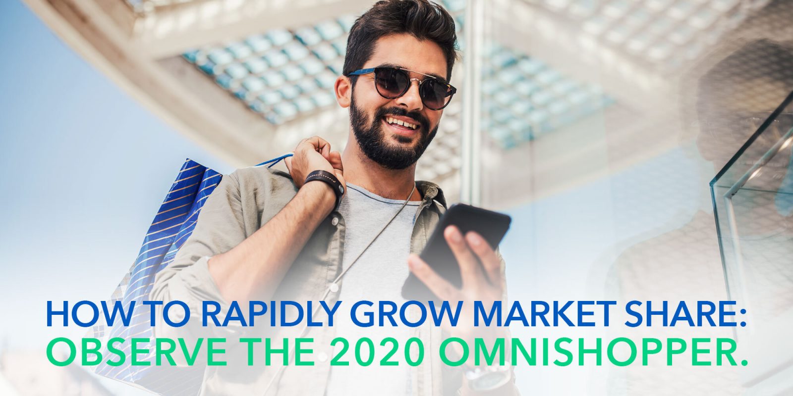 How to rapidly grow market share: observe the 2020 omnishopper.