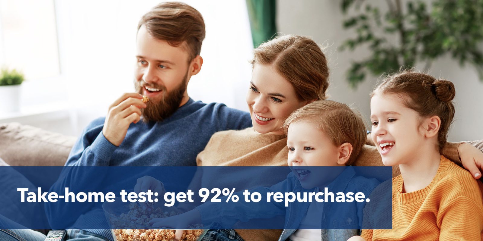 Take-home test: get 92% to repurchase your brand—right now.