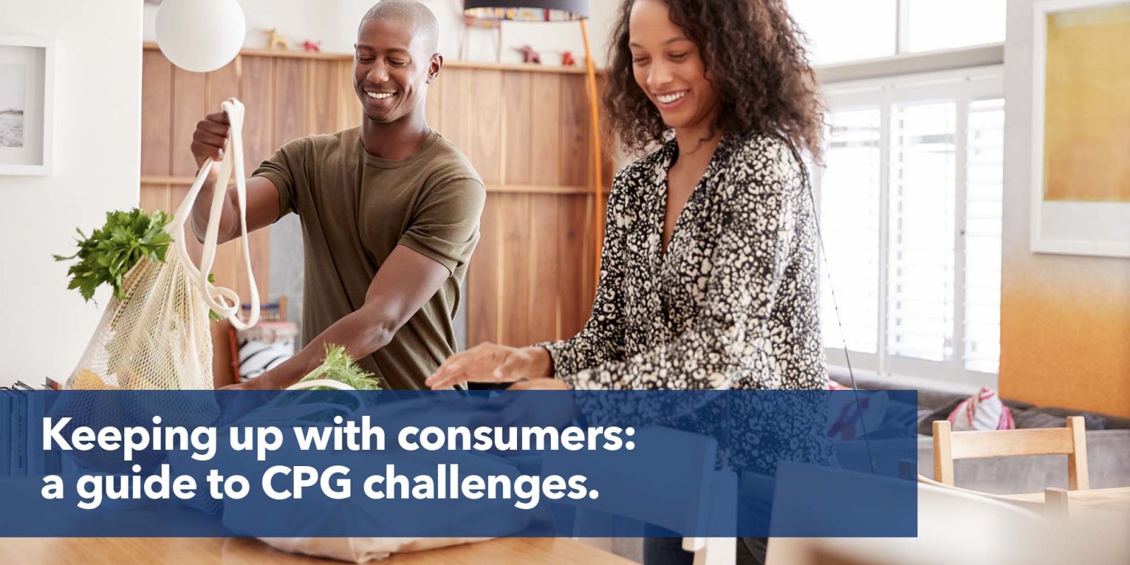 Keeping up with consumers: a guide to CPG challenges.