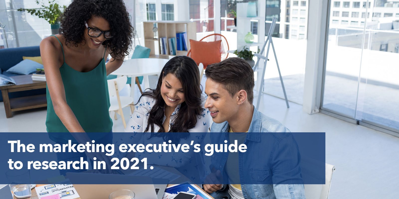 The marketing executive’s guide to research in 2021.