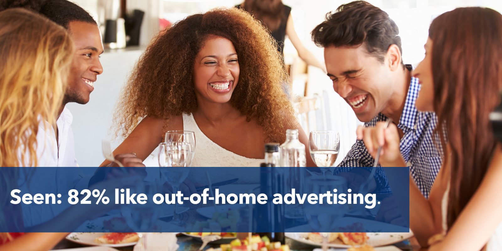 Seen: 82% like out-of-home advertising.
